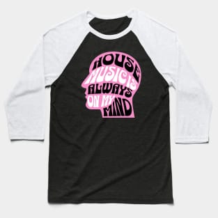 HOUSE MUSIC  - IS Always On My Mind (pink) Baseball T-Shirt